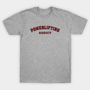 Powerlifting Addict T-Shirt